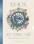 The Moon Apothecary; Rituals and Recipes for the Lunar Phases
