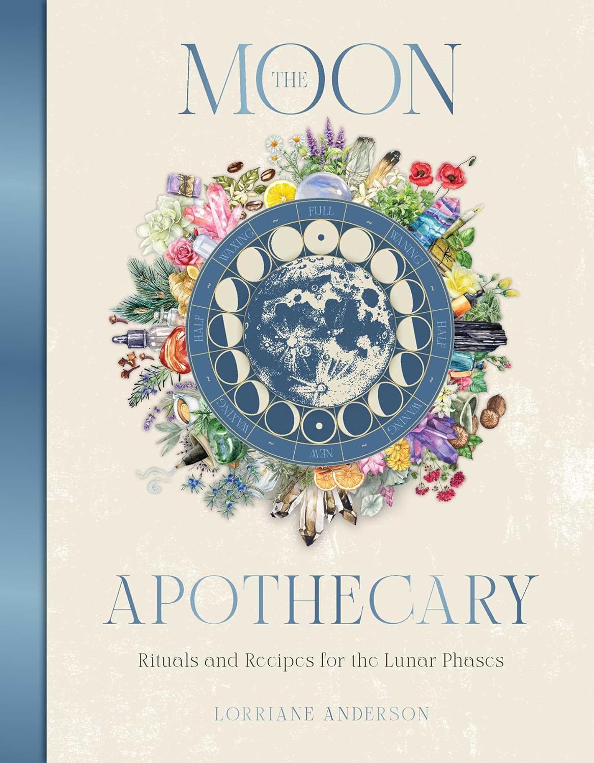 The Moon Apothecary; Rituals and Recipes for the Lunar Phases